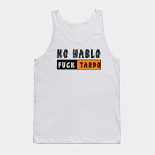 No Hablo Fucktardo: Newest funny quote saying "No Hablo Fucktardo" Tank Top